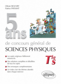 5 ans de Concours général de sciences physiques - sujets corrigés de 2012 à 2016