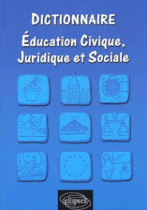 Dictionnaire d'éducation civique, juridique et sociale