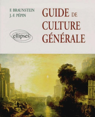 Guide de culture générale - De l'Antiquité à la période contemporaine