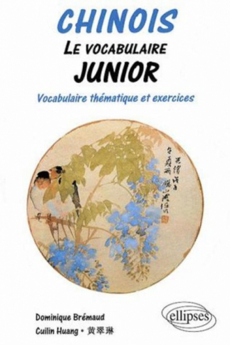 Chinois - Le vocabulaire junior, Vocabulaire thématique et exercices corrigés