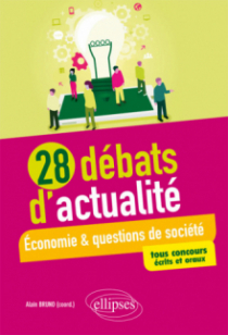 28 débats d'actualité - Économie et questions de société - tous concours - écrits et oraux