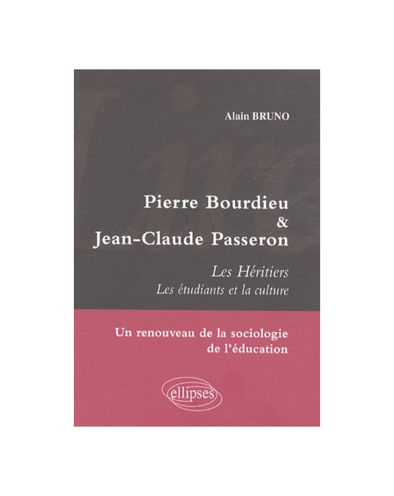 Lire Pierre Bourdieu et Jean-Claude Passeron. Les Héritiers - Les étudiants et la culture - Un renouveau de la sociologie de l'éducation