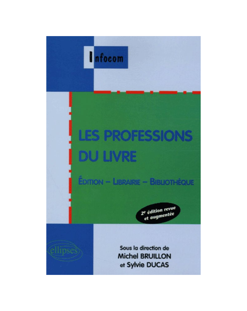 Les professions du livre , Édition - Librairie - Bibliothèque - 2e édition