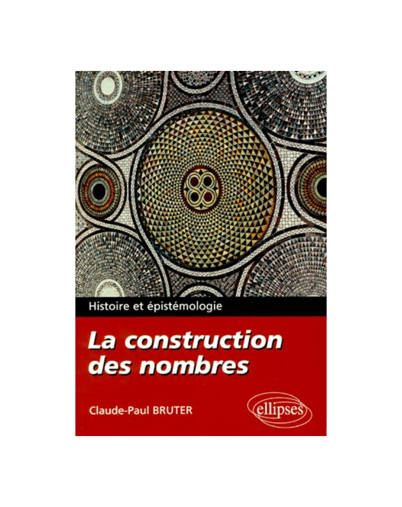 La construction des nombres - Histoire et épistémologie