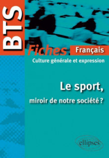 BTS Français-Culture générale et expression : Le sport, miroir de notre société ?  Le programme en fiches
