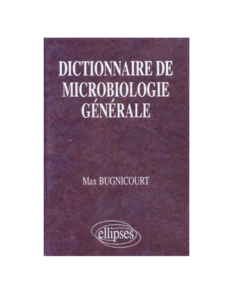 Dictionnaire de microbiologie générale, La vie racontée par les bactéries