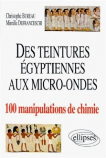 teintures égyptiennes à la chimie aux micro-ondes en 100 manipulations (Des)