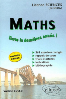 Mathématiques - Toute la deuxième année - Licence Sciences - 361 exercices corrigés - Nouvelle édition