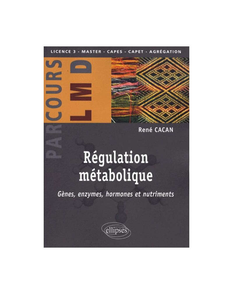 Régulation métabolique - Gènes, enzymes, hormones et nutriments