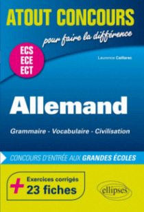 Allemand. Grammaire - Vocabulaire - Civilisation. Prépas ECS/ ECE/ECT. Exercices corrigés - 23 fiches. Concours d'entrée aux Grandes Écoles