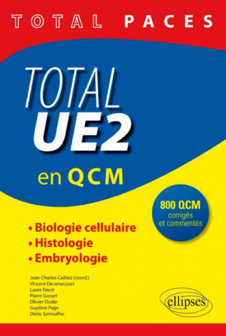 Total PACES - UE2 en QCM : Biologie Cellulaire, Histologie, Embryologie - 800 QCM corrigés et commentés