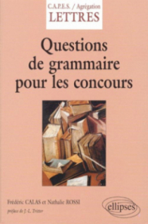 Questions de grammaire pour les concours (CAPES/Agreg Lettres modernes, Lettres classiques, Grammaire)