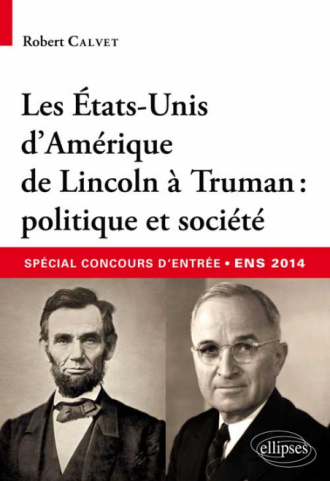 Les Etats-Unis d’Amérique de Lincoln à Truman : politique et société • spécial concours d’entrée commun ENS