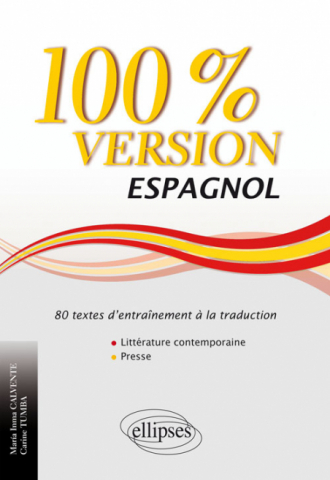 Espagnol. 100% Version. 80 textes d’entraînement à la traduction (littérature contemporaine et presse)