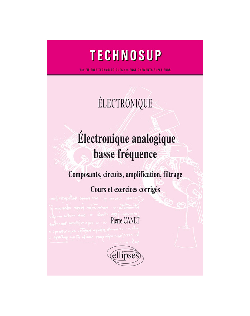 Électronique - Électronique analogique basse fréquence - Composants, circuits, amplification, filtrage - Cours et exercices corrigés