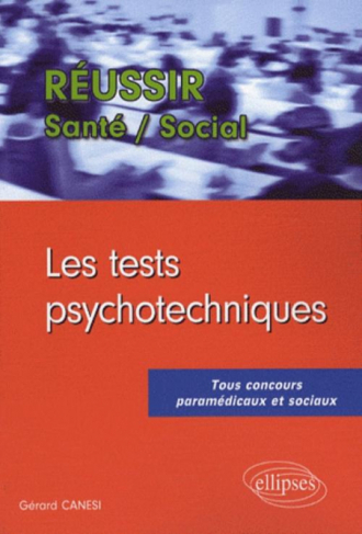 Les tests psychotechniques. Tous concours paramédicaux et sociaux