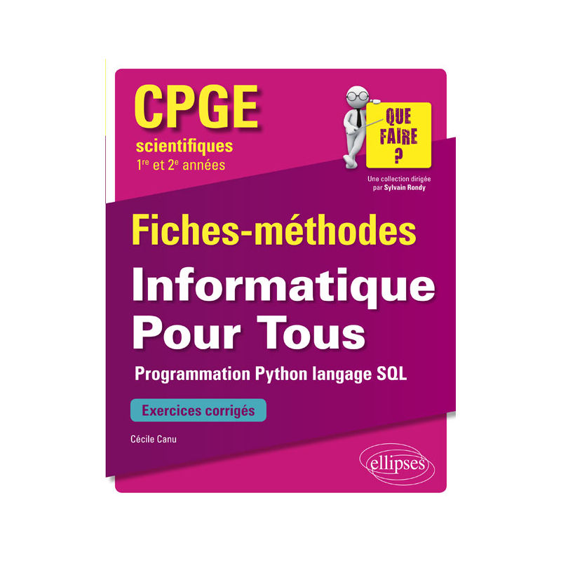 Informatique Pour Tous - Programmation Python, langage SQL - CPGE scientifiques (1re et 2e années) - Fiches-méthodes et exercices corrigés