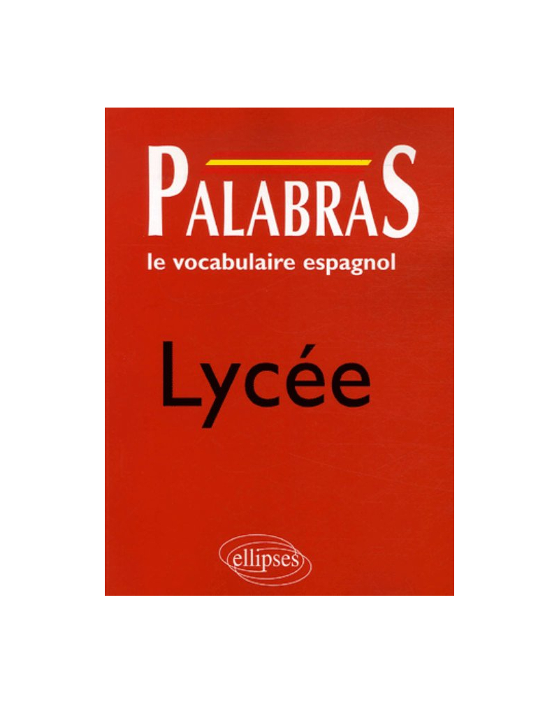 Palabras - Le vocabulaire espagnol - Lycée