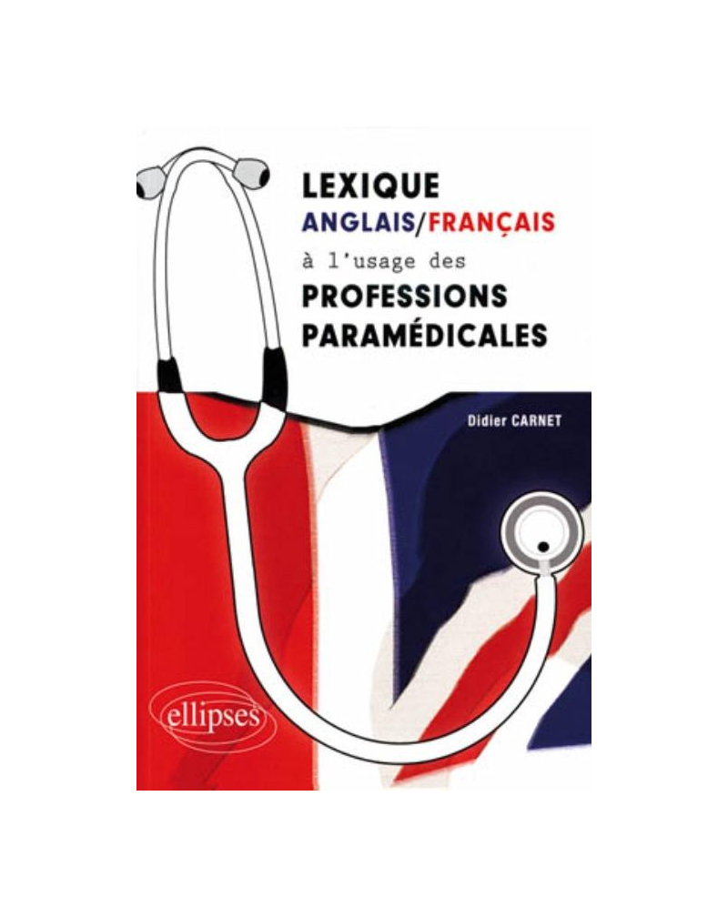 Lexique anglais/français à l'usage des professions paramédicales