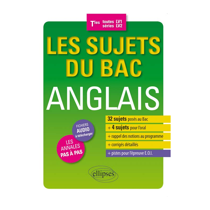 Les sujets du Bac anglais. Terminales (toutes séries - LV1/LV2) - 32 sujets posés au Bac - 4 sujets pour l'oral