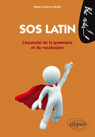 SOS latin - L'essentiel de la grammaire et du vocabulaire