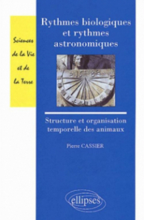 Rythmes biologiques et rythmes astronomiques - Structure et organisation temporelles des animaux