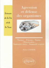 Agression et défense des organismes - Toxines - Poisons - Venins  - Détoxication - Immunité innée - Immunité acquise