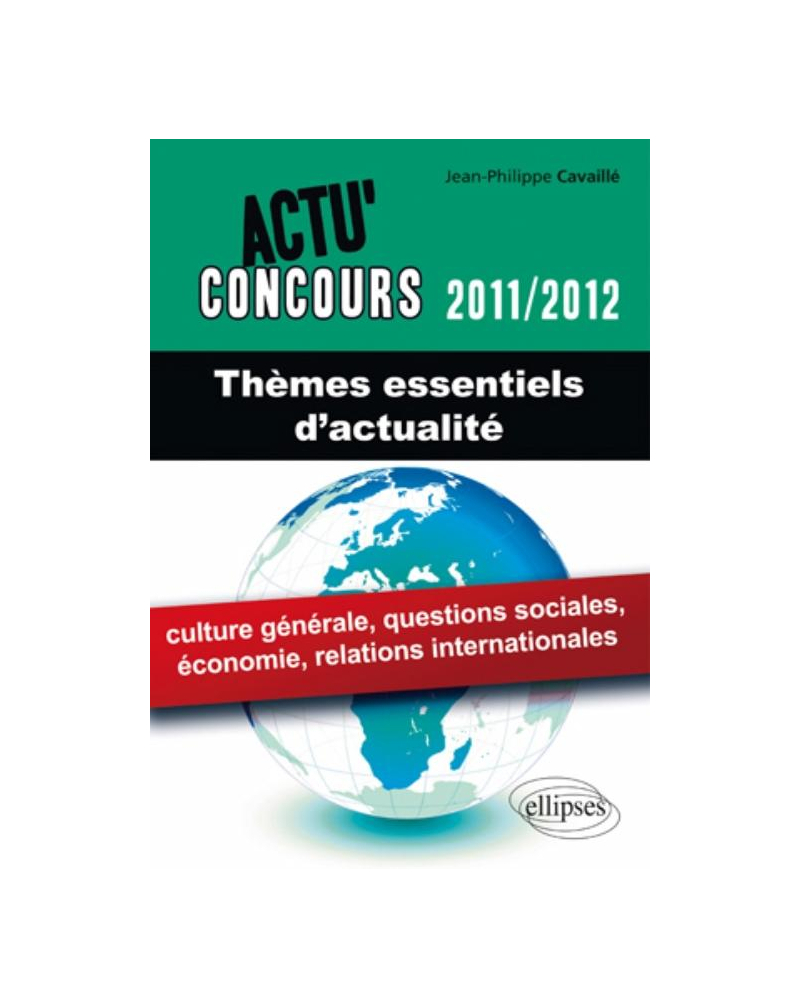 Thèmes essentiels d'actualité - 2011-2010 - culture générale, économie, relations internationales