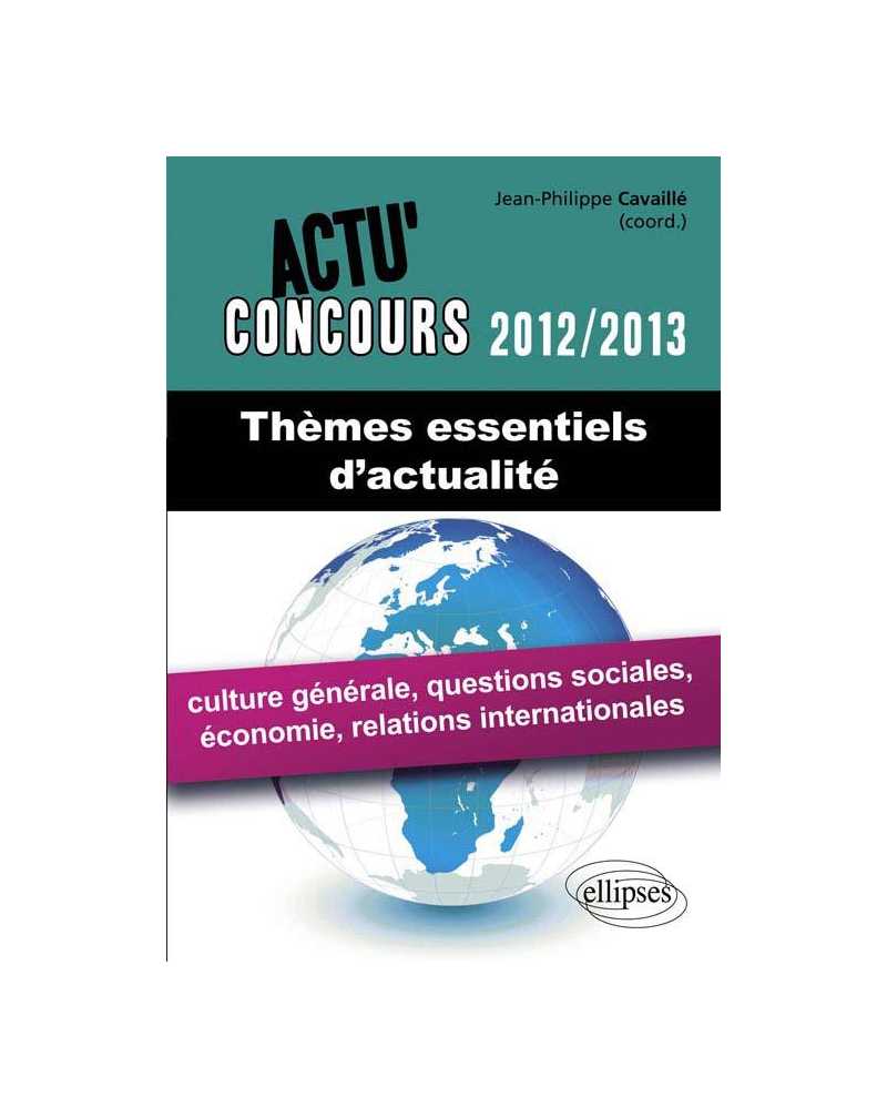 Thèmes essentiels d'actualité - 2012-2013 - culture générale, questions sociales, économie, relations internationales