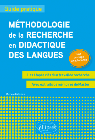 Méthodologie de la recherche en didactique des langues : guide pratique. Les étapes clés d'un travail de recherche. Pour un usage en autonomiee