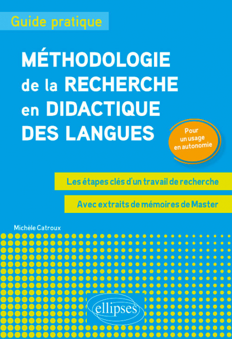 Methodologie De La Recherche En Didactique Des Langues Guide Pratique Les Etapes Cles D Un Travail De Recherche Pour Un Usage En Autonomiee
