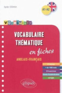 Vocabulary • Anglais • Vocabulaire thématique • fiches anglais-français avec exercices corrigés • A1-A2