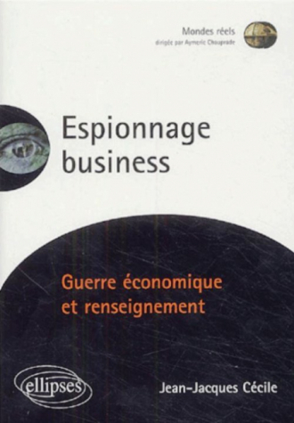 Espionnage Business - Guerre économique et renseignement