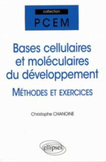 Bases cellulaires et moléculaires du développement - Méthodes et exercices