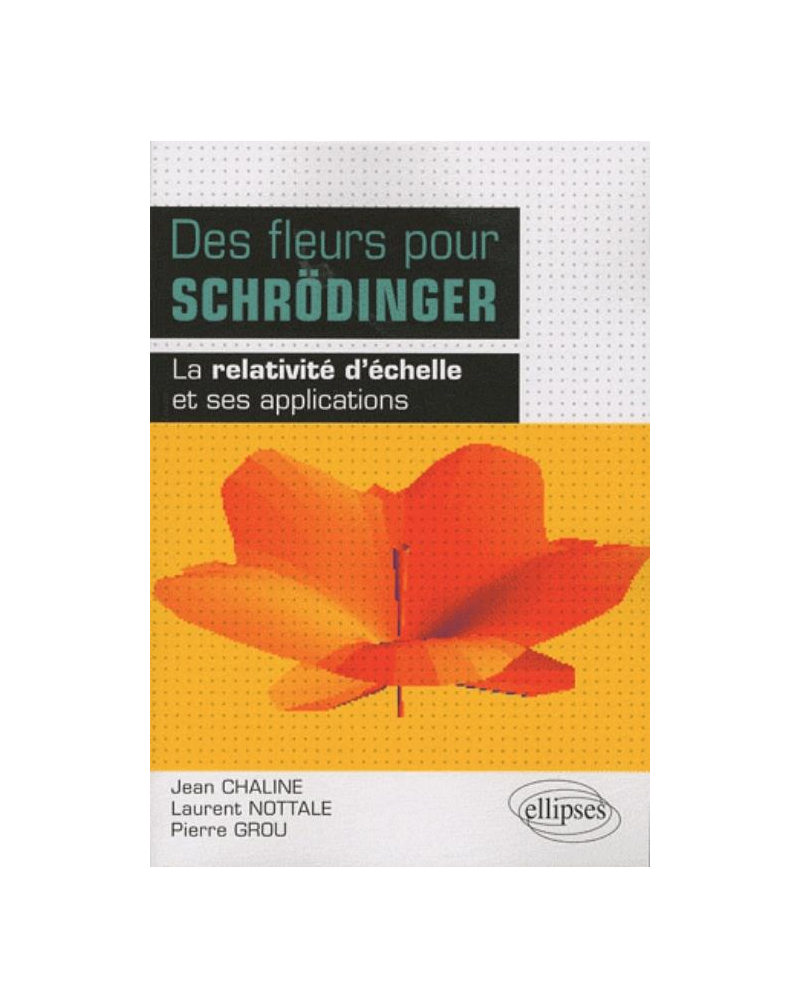 Des fleurs pour Schrödinger - la relativité d'échelle et ses applications