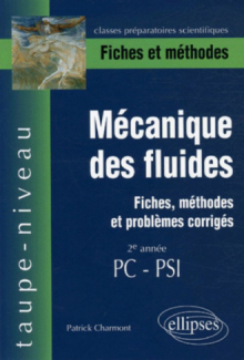 Mécanique des fluides - Fiches, méthodes et problèmes corrigés - 2e année PC-PSI