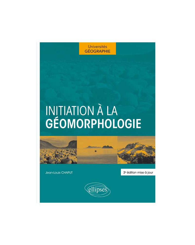 Initiation à la géomorphologie. 3e édition mise à jour