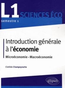 Introduction générale à l'économie. L1 S1 - Microéconomie - Macroéconomie