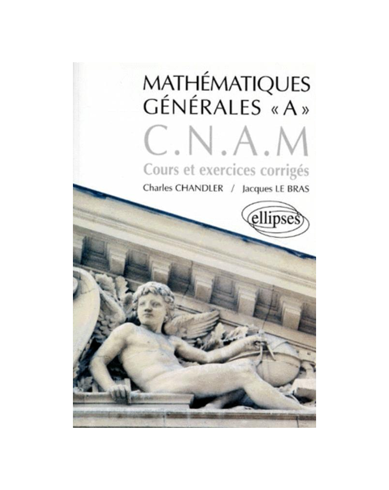 Mathématiques générales A CNAM - Cours et exercices corrigés