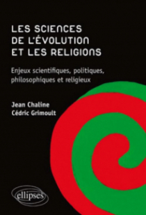 Les sciences de l'évolution et les religions. Enjeux scientifiques, politiques, philosophiques et religieux.