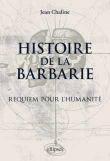 Histoire de la barbarie. Requiem pour l'humanité