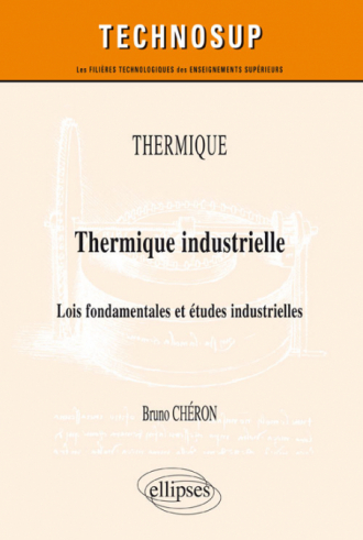 THERMIQUE - Thermique industrielle - Lois fondamentales et études industrielles