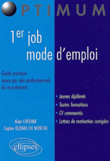 1er job, mode d'emploi - Guide pratique conçu par des professionnels du recrutement