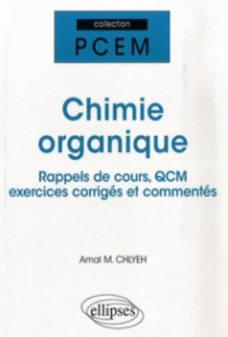 Chimie organique. Rappel de cours, QCM, exercices corrigés et commentés