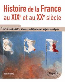 Histoire de la France au XIXe et au XXe siècle - Cours, méthodes et sujets corrigés - tout en un - tous concours