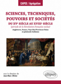 Sciences, techniques, pouvoirs et sociétés du XVe siècle au XVIIIe siècle (période de la Révolution française exclue) en Angleterre, France, Pays-Bas/Provinces Unies et péninsule italienne