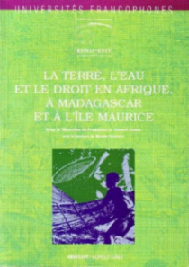 La terre, l’eau et le droit en Afrique, à Madagascar et à l’île Maurice