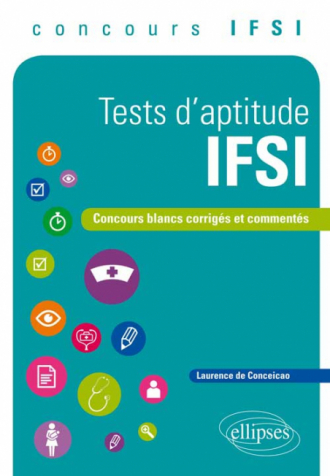 Tests d’aptitude IFSI. Concours blancs corrigés et commentés, concours IFSI