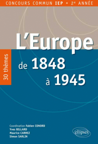L’Europe de 1848 à 1945. 25 thèmes pour réussir le concours d’entrée IEP province - 2e année