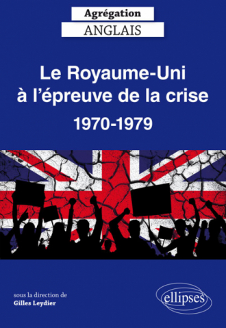 Le Royaume-Uni à l’épreuve de la crise, 1970-1979 - Agrégation anglais